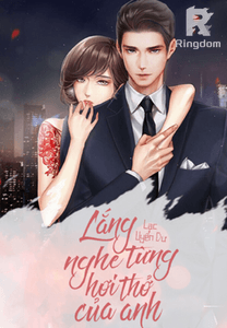 Lắng nghe từng hơi thở của anh