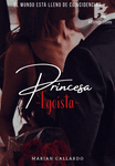 Princesa Egoísta ©