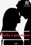 Nada é por acaso
