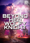 Beyond Her Wolfy Knight (R18+)