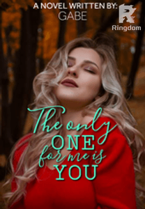 THE ONLY ONE FOR ME IS YOU (COMPLETED)