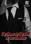 My Boss is My Hell in The Heaven