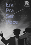 Era pra ser você.