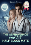 The Alpha prince and his half blood mate