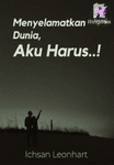 Menyelamatkan Dunia, Aku Harus..!