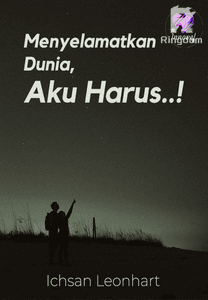 Menyelamatkan Dunia, Aku Harus..!