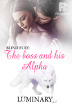 Blind Fury: The Boss and his Alpha