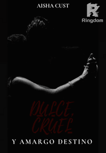 Dulce, cruel, y amargo destino ©