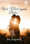 We Meet Again, BABE! (COMPLETE)