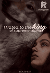 Mated To The King Of Supreme Alphas