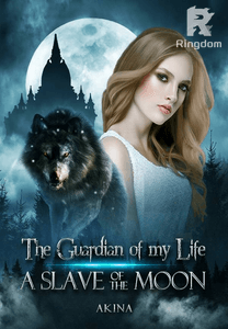 The Guardian of my Life- a Slave of the Moon