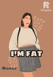 I'M FAT 
