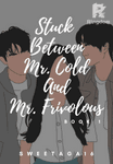 Stuck Between Mr. Cold And Mr. Frivolous Book 1 (TAGALOG R-18)