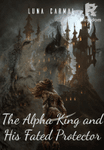 The Alpha King and His Fated Protector