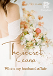 The secret Keana (When my husband affair)