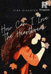 How Can I Love The Heartbreak