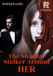 The Shadow Stalker Around Her