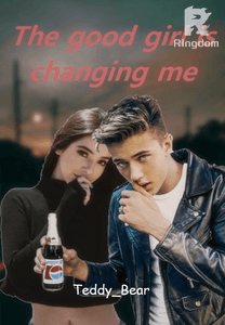 The good girl is changing me