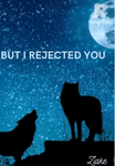 But I Rejected You