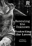 Rescuing the Unknown, Protecting the Loved