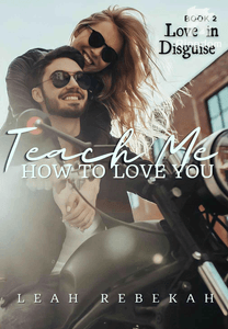 Teach Me How To Love You (Love in Disguise Book 2)