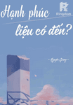 Hạnh phúc liệu có đến?