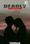 DEADLY OBSESSION (R-18) COMPLETED