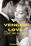 Venged Love