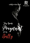 Pregnant For My Bully