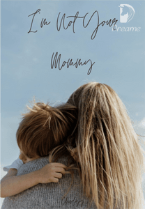 I'm Not Your Mommy-Dreame