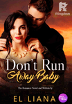 Don't run away, Baby!
