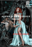 Alpha's dangerous Mate