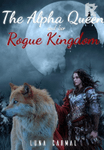 The Alpha Queen and Her Rogue Kingdom