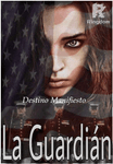 La Guardián, Destino manifiesto