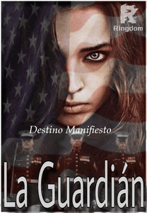 La Guardián, Destino manifiesto