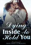 Dying Inside To Hold You Book 1