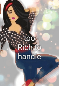 Too Rich to handle