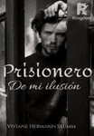 Prisionero de mi ilusión