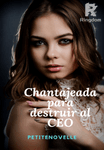 Chantajeada para Destruir al CEO 