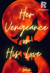 Her Vengeance or His Love