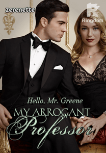 Hello, Mr. Greene (My Arrogant Professor)
