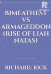 Bimeathest vs Armageddon (Rise of Liah Natas)