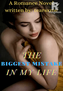 The Biggest Mistake In My Life 