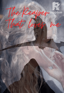 The Reaper that loves me