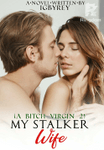 My Stalker Wife (A b***h Virgin 2)