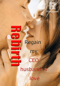 Rebirth：Regain my CEO husband’s love
