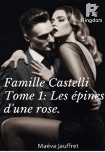 Famille Castelli Tome I: Les épines d'une rose