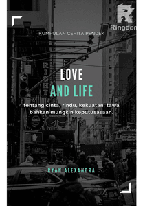 LOVE AND LIFE (ANTOLOGI CERPEN)