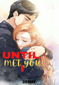 UNTIL I MET YOU (Sequel To The Until We Meet Again)