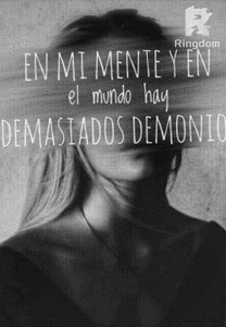En mi mente y en el mundo hay demasiados demonios